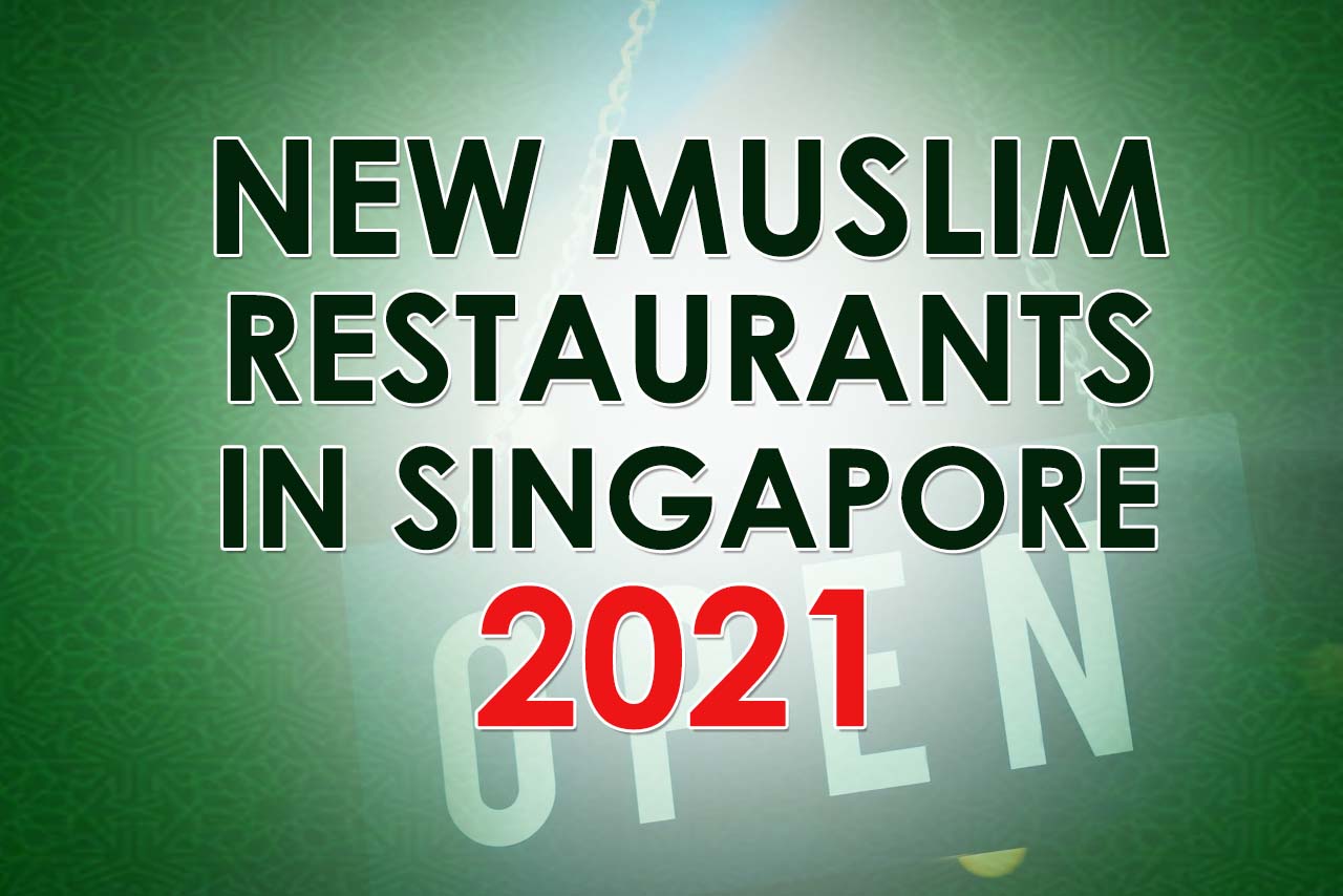 New Muslim Restaurant Singapore 2021